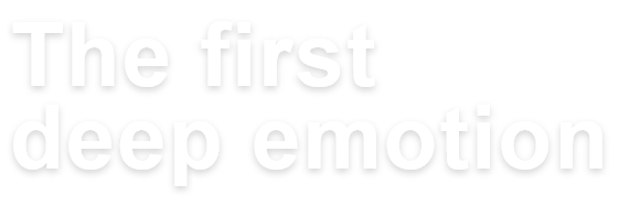 The first deep emotion メッセージは最初の感動で決まる